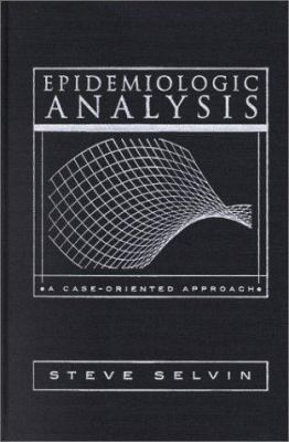 Epidemiologic Analysis: A Case-Oriented Approach 0195146182 Book Cover