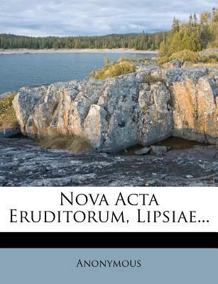 Nova ACTA Eruditorum, Lipsiae... [Latin] 1274469392 Book Cover