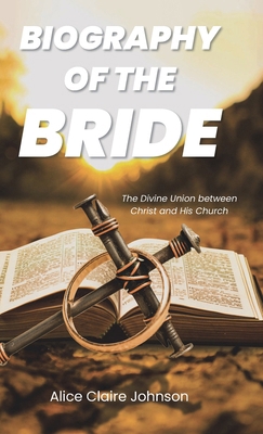 Biography of the Bride: The Divine Union betwee... B0CZM7MH2S Book Cover