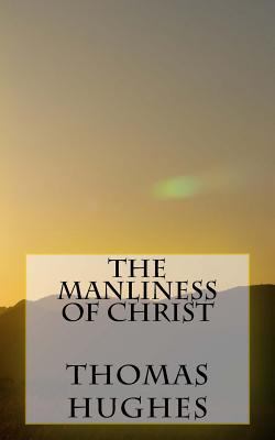 The Manliness of Christ 1539805794 Book Cover