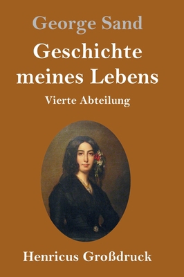 Geschichte meines Lebens (Großdruck): Vierte Ab... [German] 3847846108 Book Cover