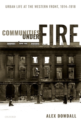 Communities Under Fire: Urban Life at the Weste... 0198856113 Book Cover