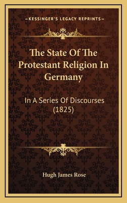 The State Of The Protestant Religion In Germany... 1167272404 Book Cover