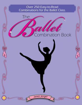 The Ballet Combination Book: Over 250 Combinati... 0981658644 Book Cover