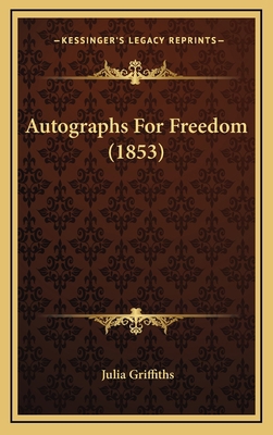 Autographs for Freedom (1853) 1164310984 Book Cover