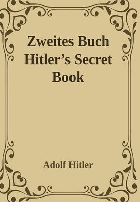 Zweites Buch (Secret Book): Adolf Hitler's Sequ... 0995721548 Book Cover