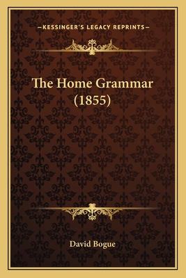 The Home Grammar (1855) 1165587181 Book Cover