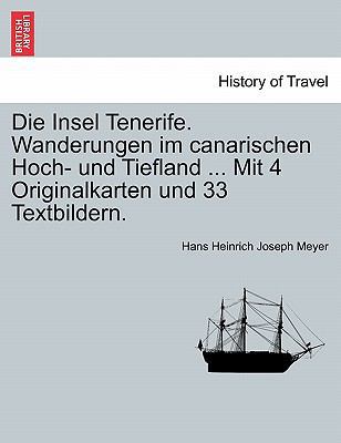 Die Insel Tenerife. Wanderungen Im Canarischen ... [German] 1241340188 Book Cover