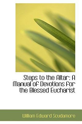 Steps to the Altar: A Manual of Devotions for t... 0554745577 Book Cover