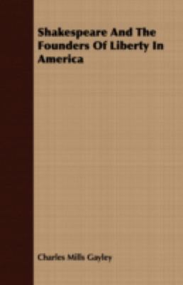 Shakespeare and the Founders of Liberty in America 1408692236 Book Cover