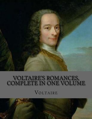 Voltaire's Romances, Complete in One Volume 1530687535 Book Cover