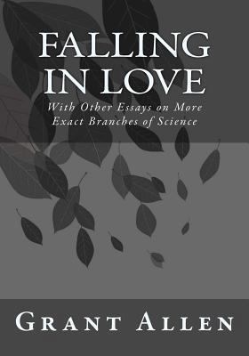 Falling in Love: With Other Essays on More Exac... 154305448X Book Cover