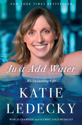 Just Add Water: My Swimming Life 1668060205 Book Cover