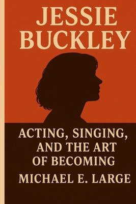 Jessie Buckley: Acting, Singing, and the Art of... B0FWKW91CX Book Cover