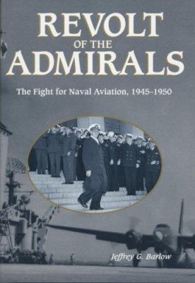 Revolt of the Admirals: The Fight for Naval Avi... 0160420946 Book Cover