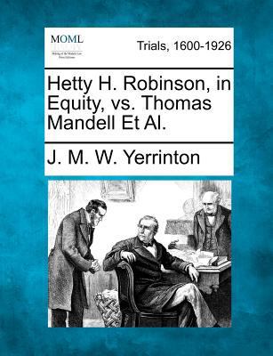 Hetty H. Robinson, in Equity, vs. Thomas Mandel... 1275763502 Book Cover