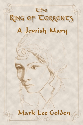 The Ring of Torrents: A Jewish Mary 099650740X Book Cover