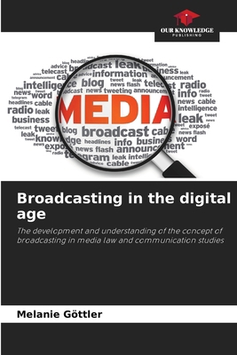 Broadcasting in the digital age 6209906842 Book Cover