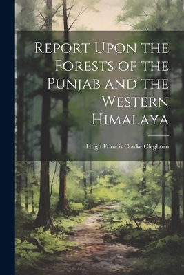 Report Upon the Forests of the Punjab and the W... 1021726869 Book Cover