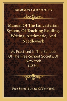 Manual Of The Lancasterian System, Of Teaching ... 1164831445 Book Cover