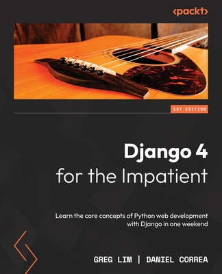 Django 4 for the Impatient: Learn the core conc... 1803245832 Book Cover