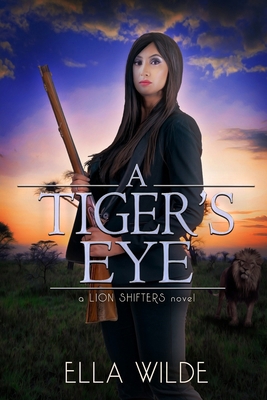 A Tiger's Eye: a Lion Shifters novel B0F4MHCKHL Book Cover