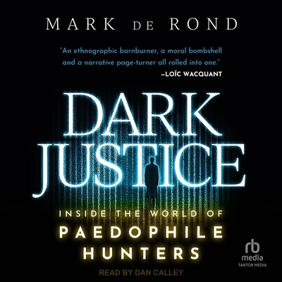 Dark Justice: Inside the World of Paedophile Hu... B0FC6MMYKF Book Cover