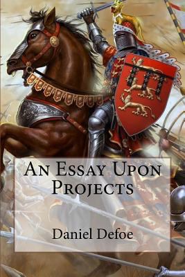 An Essay Upon Projects Daniel Defoe 154076995X Book Cover