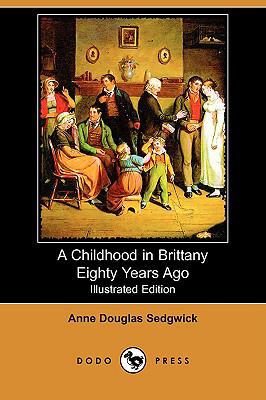 A Childhood in Brittany Eighty Years Ago (Illus... 1409923797 Book Cover