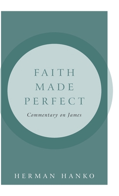 Faith Made Perfect: Commentary on James 1936054868 Book Cover