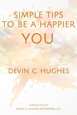 Simple Tips to Be a Happier YOU: Scientifically... 1719843457 Book Cover