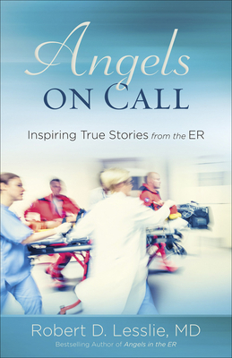 Angels on Call: Inspiring True Stories from the Er 0736968768 Book Cover