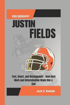 Justin Fields Kids Biography: Fast, Smart, and ... B0DR2WD53B Book Cover