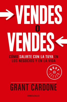 Vendes O Vendes: Cómo Salirte Con La Tuya En Lo... [Spanish] 6073136773 Book Cover