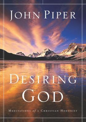 Desiring God: Meditations of a Christian Hedonist 1590521196 Book Cover