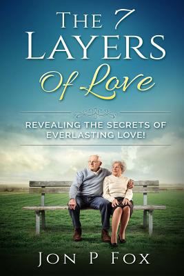 The 7 Layers of Love: Revealing the Secrets of ... 1523213396 Book Cover