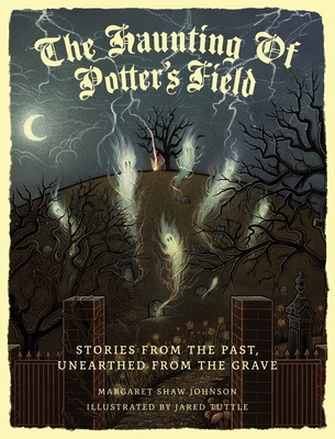 The Haunting Of Potter's Field: Stories From Th... 173603720X Book Cover