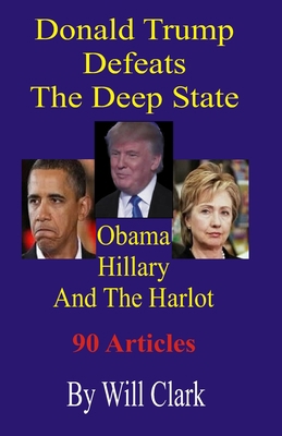 Donald Trump Defeats The Deep State: Obama, Hil... 1690041862 Book Cover