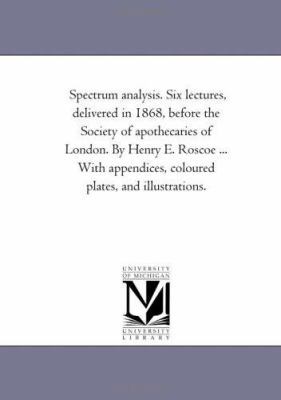 Spectrum Analysis. Six Lectures, Delivered in 1... 1425539165 Book Cover
