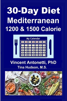 30-Day Mediterranean Diet: 1200 & 1500 Calorie B08BDZ5LJR Book Cover