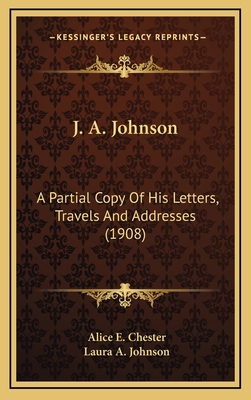 J. A. Johnson: A Partial Copy of His Letters, T... 1164754343 Book Cover