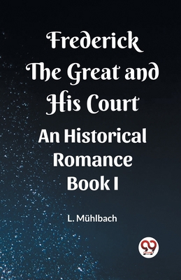 Frederick the Great and His Court An Historical... 9362207613 Book Cover