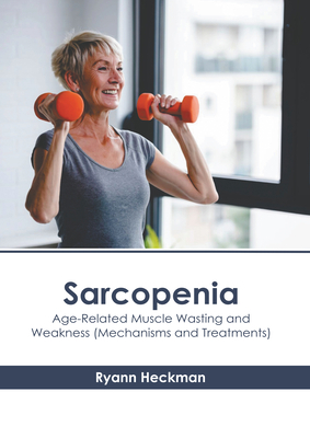Sarcopenia: Age-Related Muscle Wasting and Weak... 1646465830 Book Cover