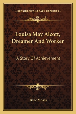 Louisa May Alcott, Dreamer And Worker: A Story ... 1163105309 Book Cover