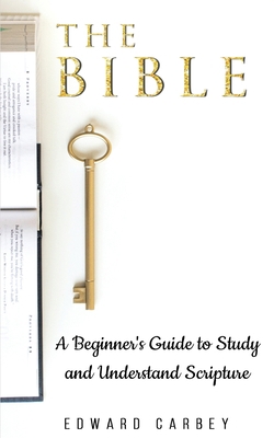 The Bible: A Beginner's Guide to Study and Unde... 1801231109 Book Cover