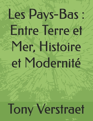 Les Pays-Bas: Entre Terre et Mer, Histoire et M... [French]            Book Cover