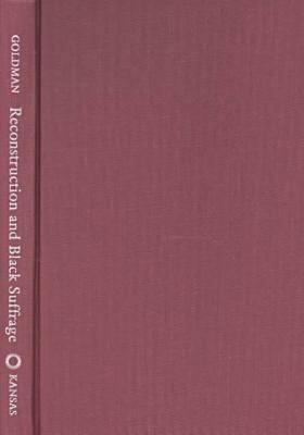 Reconstruction and Black Suffrage: Losing the V... 0700610685 Book Cover