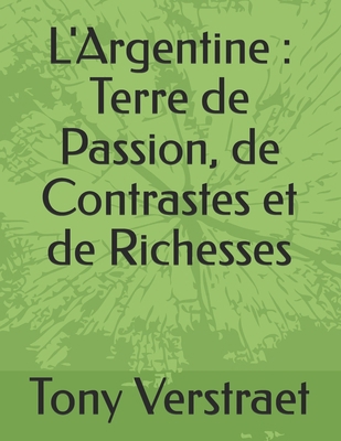 L'Argentine: Terre de Passion, de Contrastes et... [French]            Book Cover