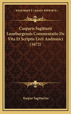 Casparis Sagittarii Luneburgensis Commentatio D... [Latin] 1166216381 Book Cover
