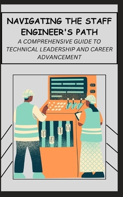 Navigating the Staff Engineer's Path: A Compreh... B0CRRW1297 Book Cover